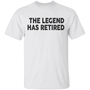 The Legend Has Retired copy T-Shirt
