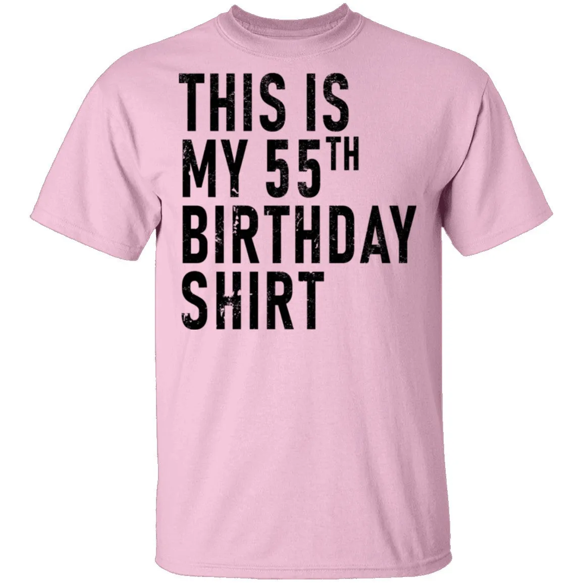 This Is My 55th Birthday Shirt T-Shirt