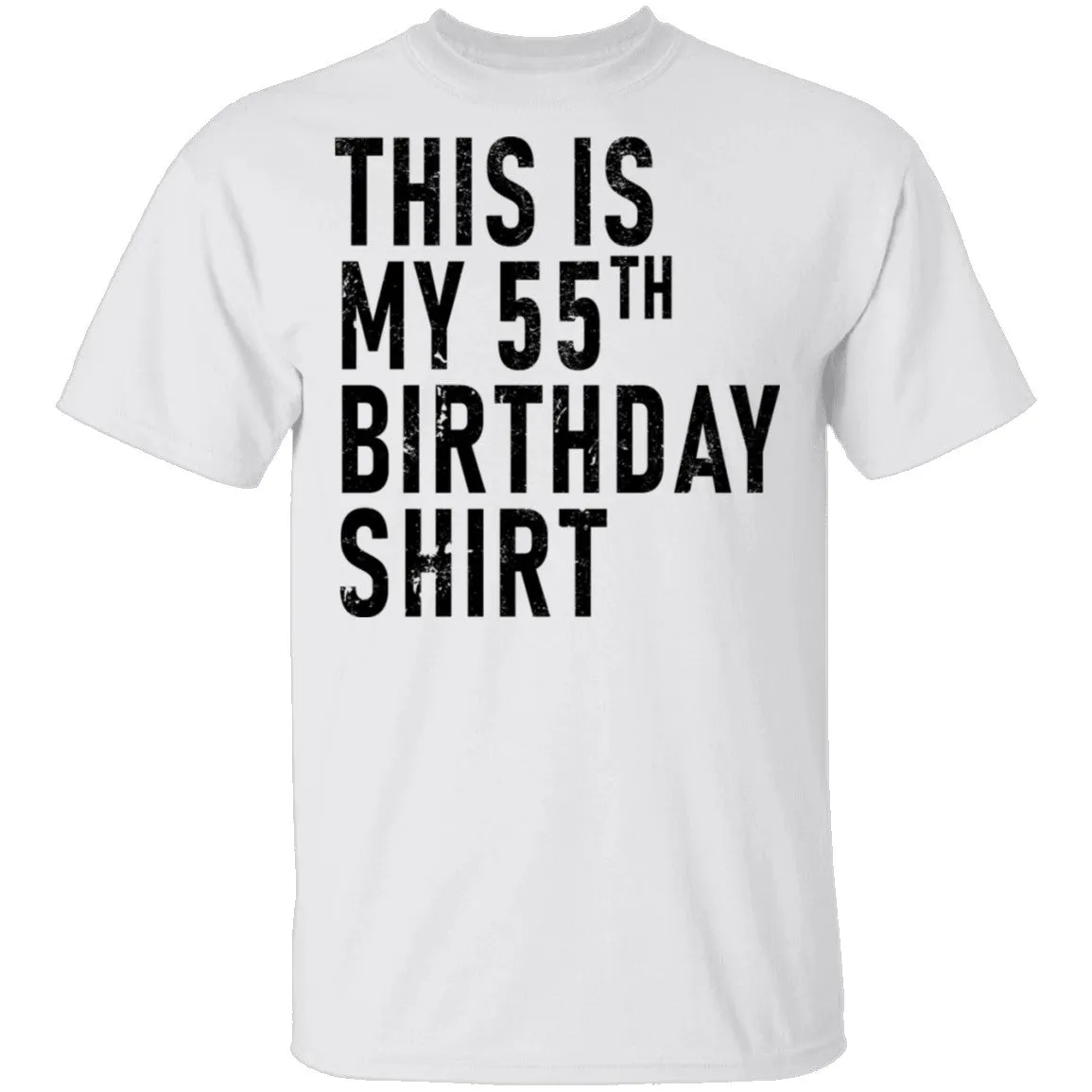 This Is My 55th Birthday Shirt T-Shirt