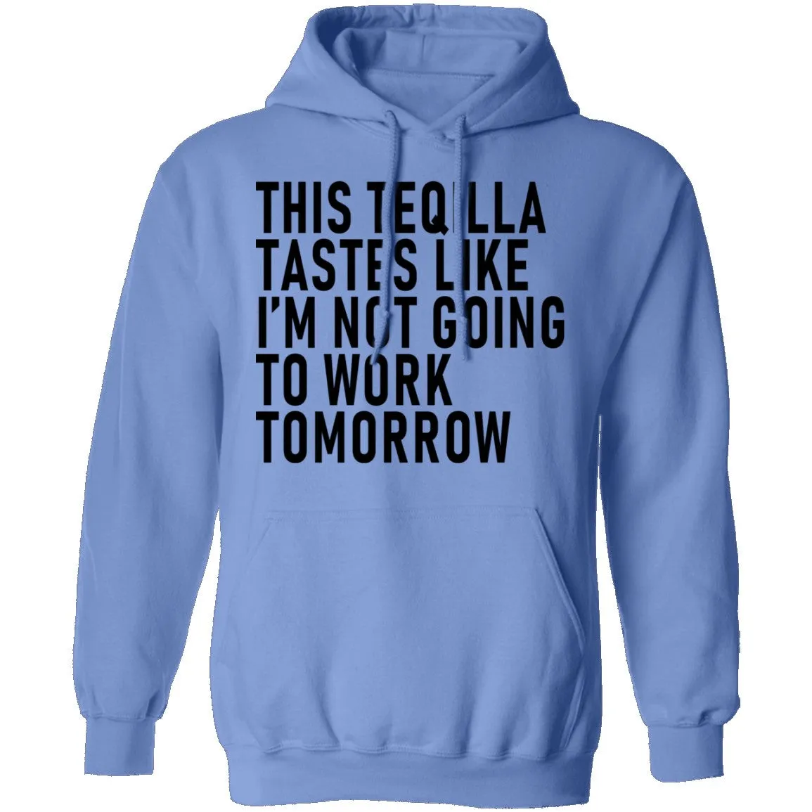 This Teqilla Tastes Like I'm Not Going To Work Tomorrow T-Shirt