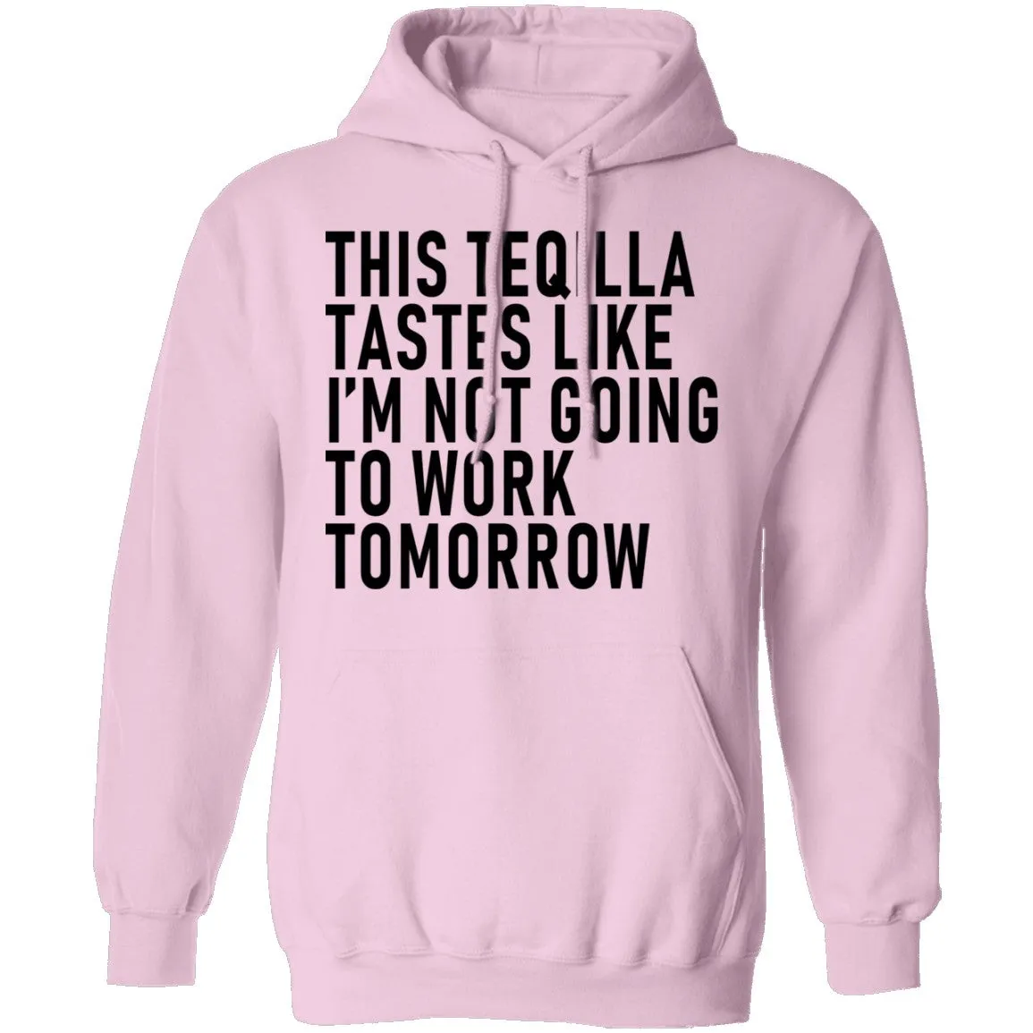 This Teqilla Tastes Like I'm Not Going To Work Tomorrow T-Shirt