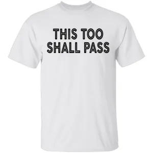 This Too Shall Pass T-Shirt