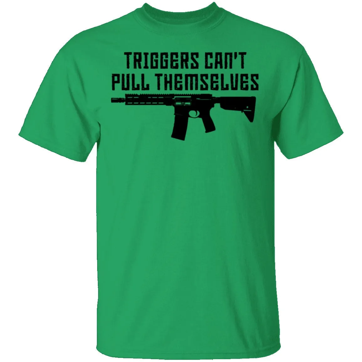 Triggers Can't Pull Themselves T-Shirt