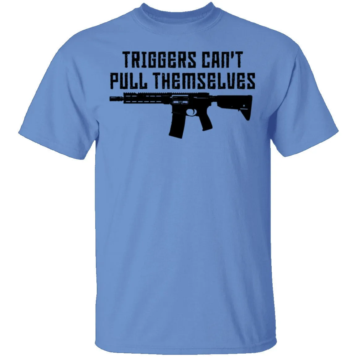 Triggers Can't Pull Themselves T-Shirt
