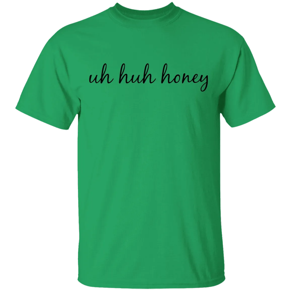 Uh Huh Honey T-Shirt