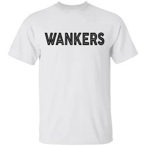 Wankers T-Shirt
