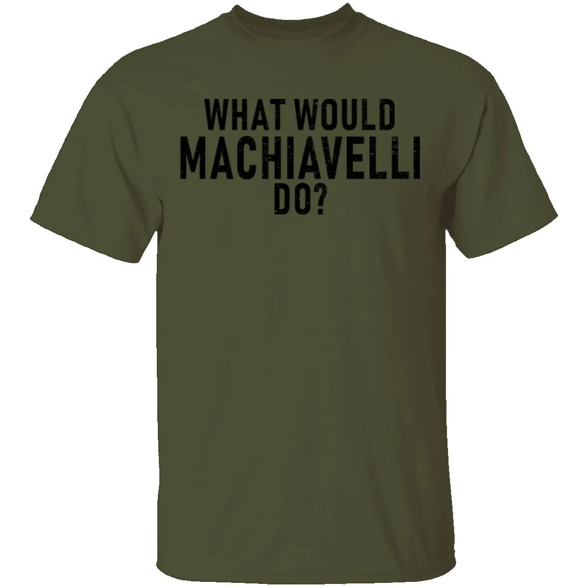 What Would Machiavelli Do T-Shirt