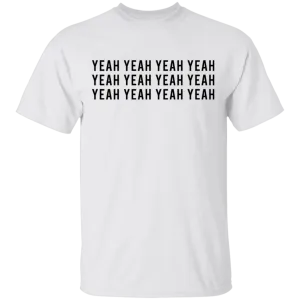 Yeah Yeah Yeah T-Shirt