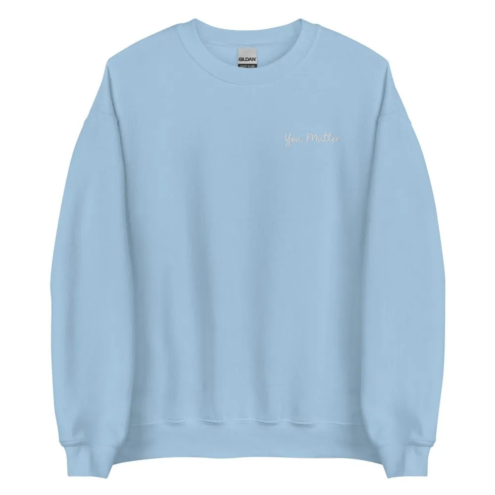 You Matter Embroidered Sweatshirt