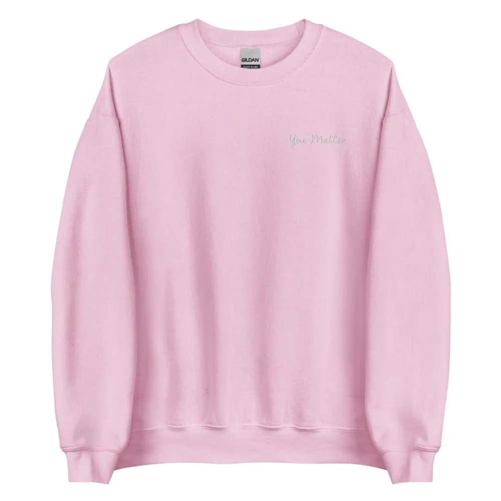 You Matter Embroidered Sweatshirt