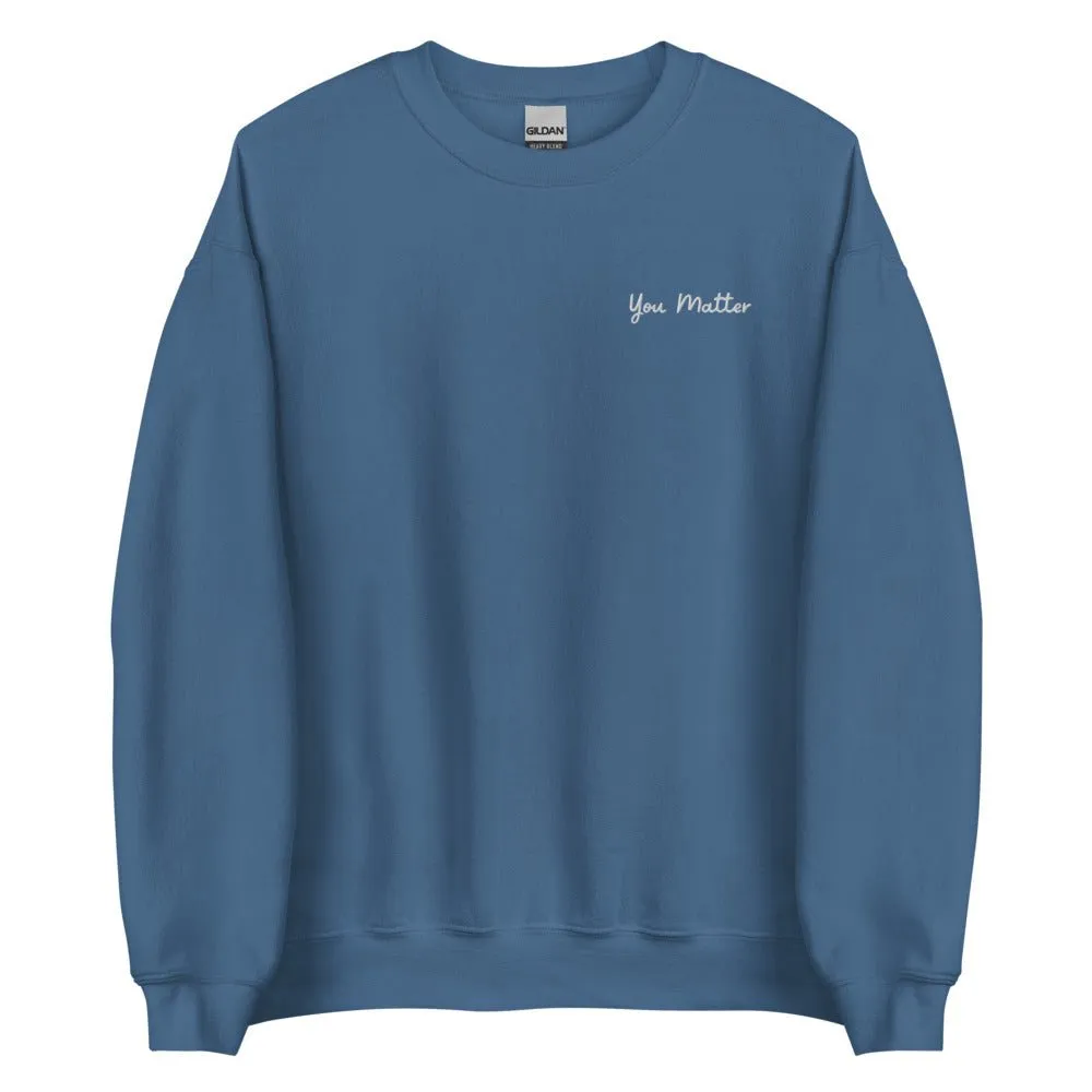 You Matter Embroidered Sweatshirt