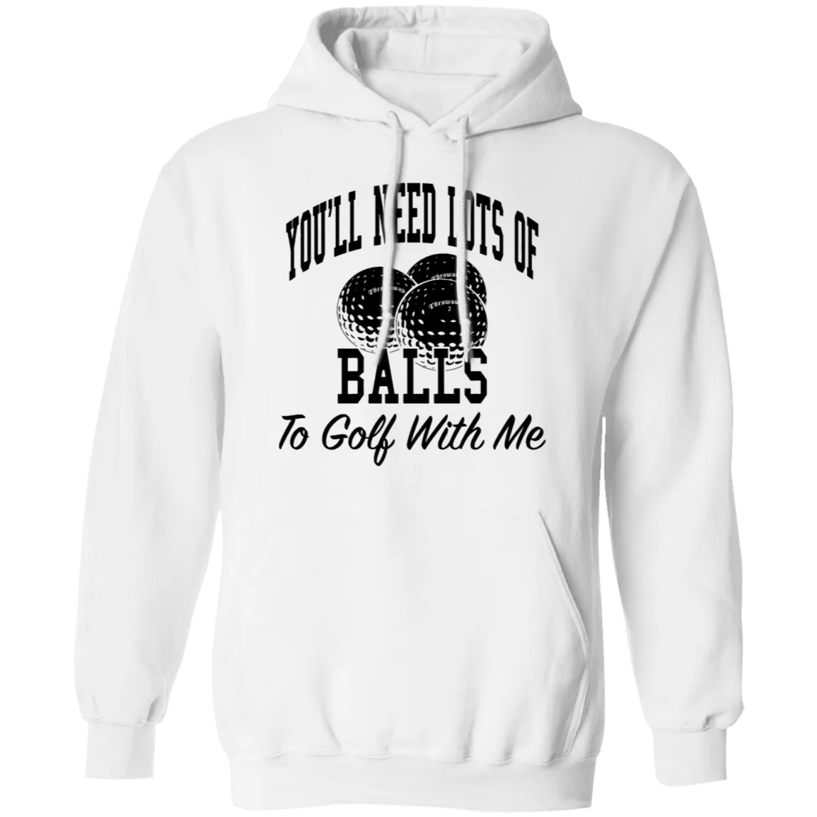 You'll Need Lots Of Balls To Golf With Me T-Shirt