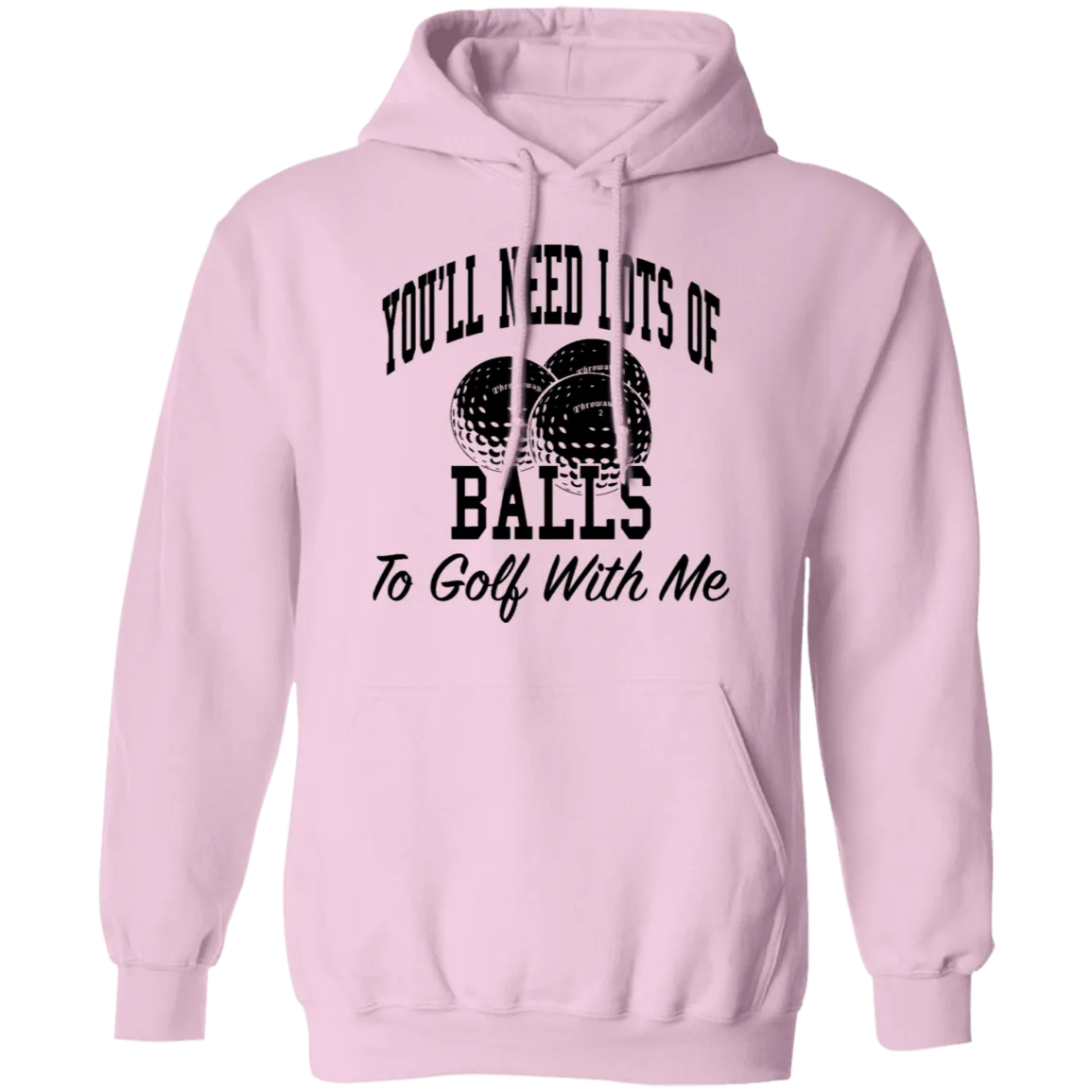 You'll Need Lots Of Balls To Golf With Me T-Shirt