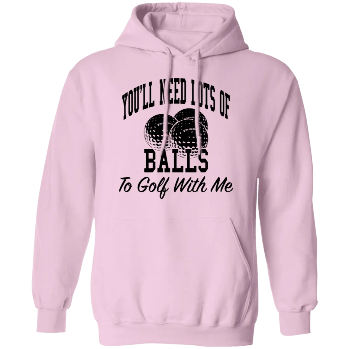 You'll Need Lots Of Balls To Golf With Me T-Shirt