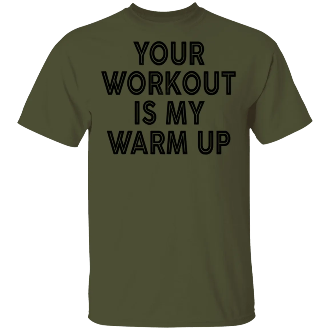 Your Workout Is My Warm Up T-Shirt