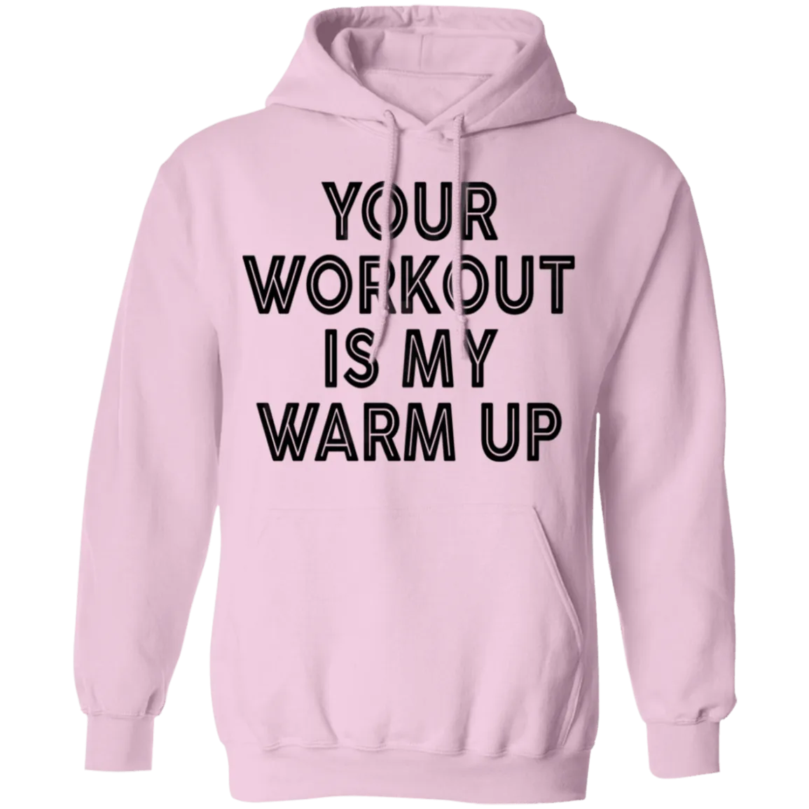 Your Workout Is My Warm Up T-Shirt