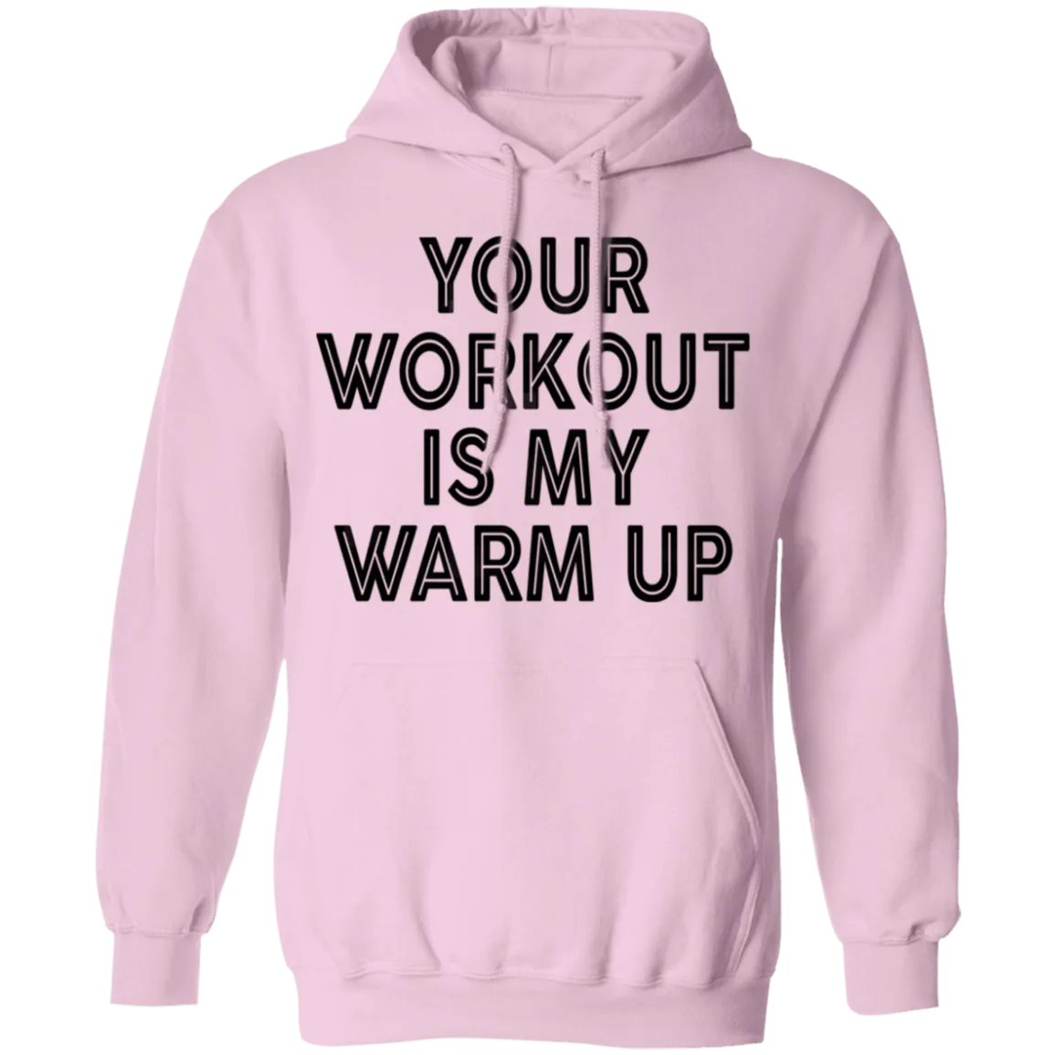 Your Workout Is My Warm Up T-Shirt