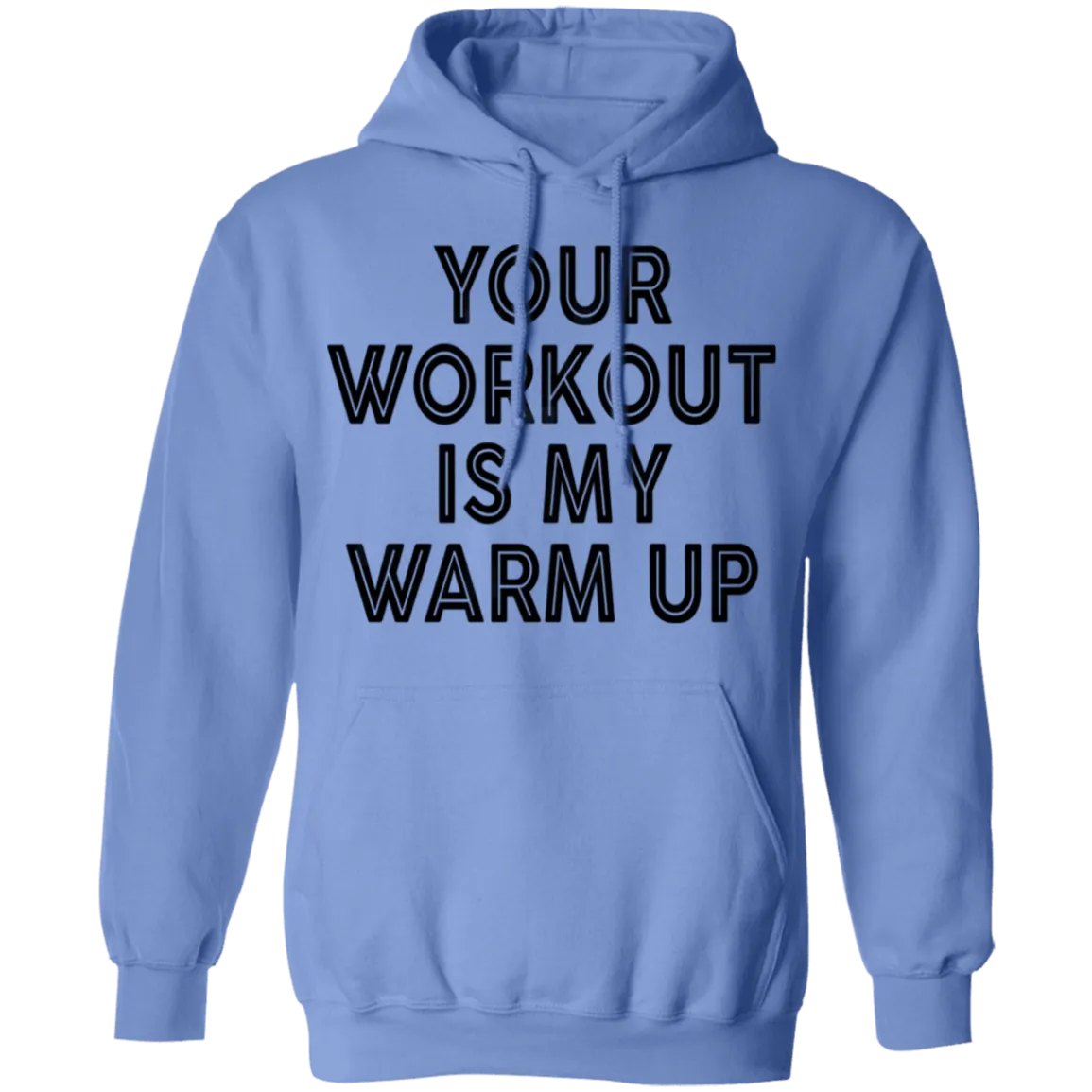 Your Workout Is My Warm Up T-Shirt