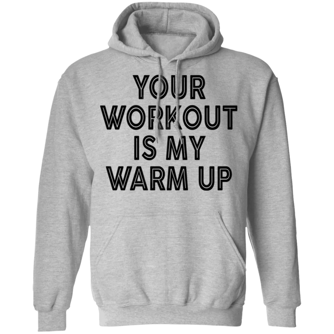 Your Workout Is My Warm Up T-Shirt